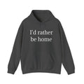 I'd Rather Be Home Comfort Hoodie