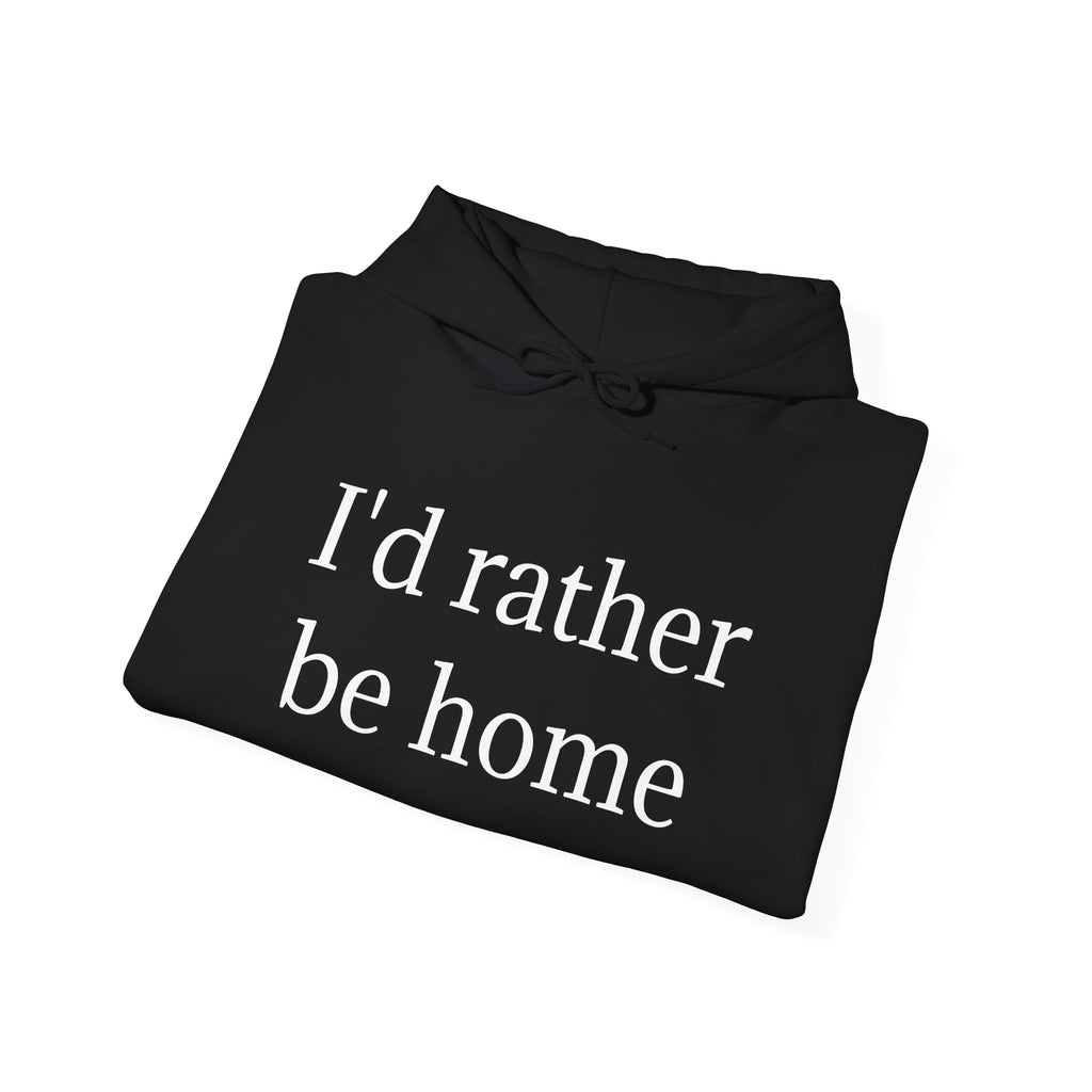 I'd Rather Be Home Comfort Hoodie